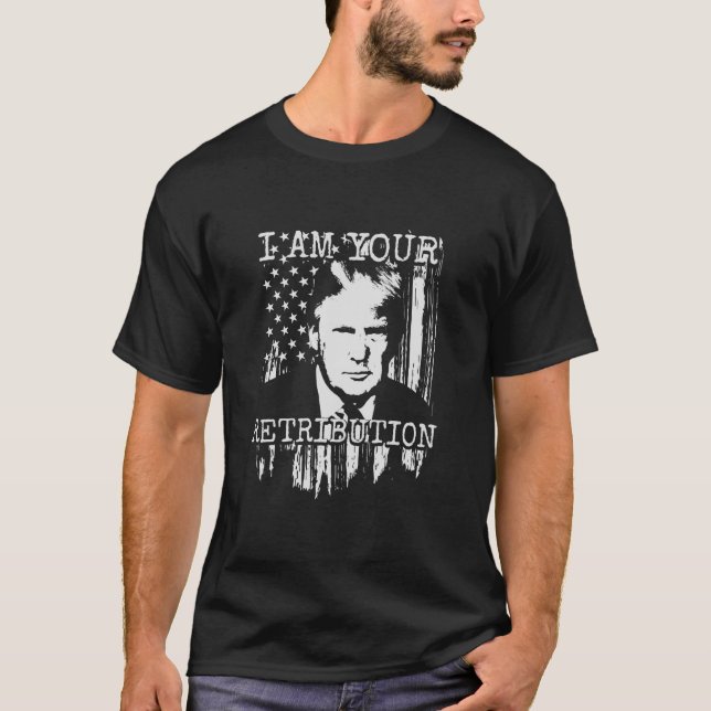 Camiseta Trump I Am Your Retribution 2024 Presidente Electi (Frente)