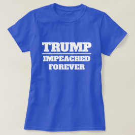 Camiseta Trump Impeached Forever