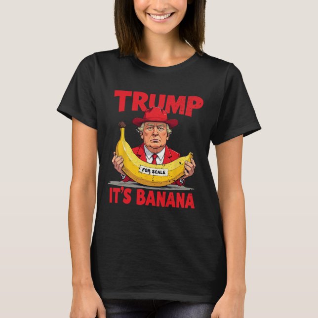 Camiseta Trump It's Banana (for Scale) Engraçado Meme (Frente)