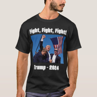 Camiseta Trump, Luta, Luta, Luta, 2024! T-Shirt de 1 Lado