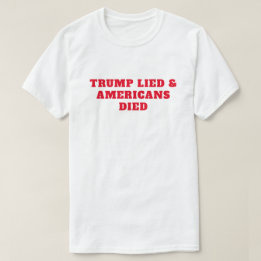 Camiseta Trump Morreu Morto Americanos Mortos