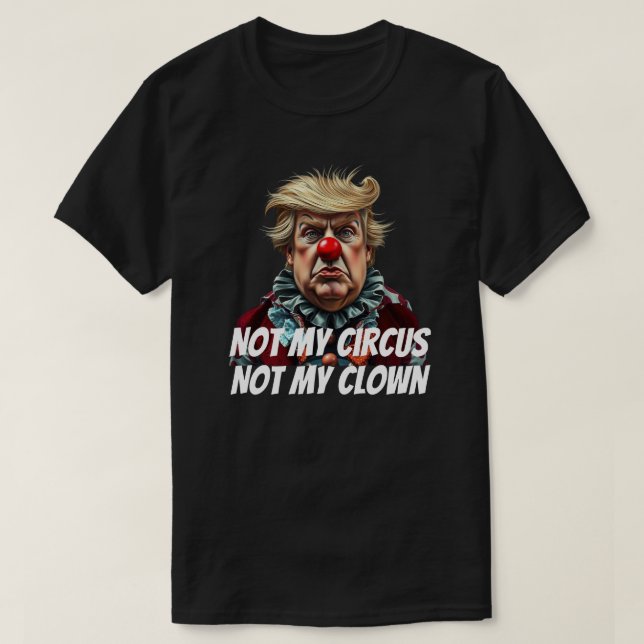 Camiseta Trump: "Não Meu Circo, Não Meu Palhaço" (Frente do Design)
