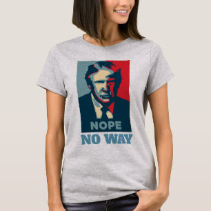 Camiseta Trump Nope No Way T-Shirt