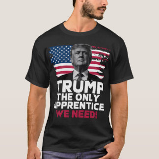 Camiseta Trump O Único Aprendiz de Que Precisamos