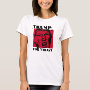 Camiseta Trump para Tirano - Anti-Trump -