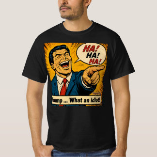 Camiseta Trump ... Que Idiota!