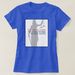 Camiseta Trump se foi, mas nosso trabalho não foi feito ju
