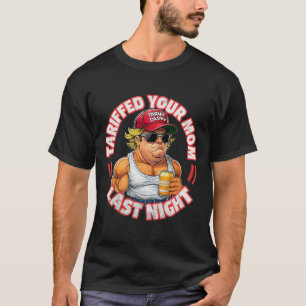 Camiseta Trump Tarifou sua mãe ontem à noite Pai 3