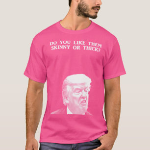 Camiseta Trump - Thiiiick