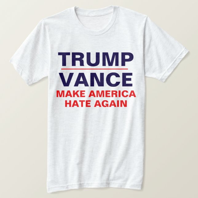 Camiseta "Trump/ Vance: Torne a América ÓDIO novamente" (Frente do Design)