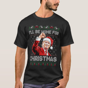 Camiseta Trump Xmas Eu estarei em casa para o Natal, leve a