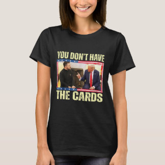 Camiseta Trump Zelensky Retro You Don’t Have The Cards Funn