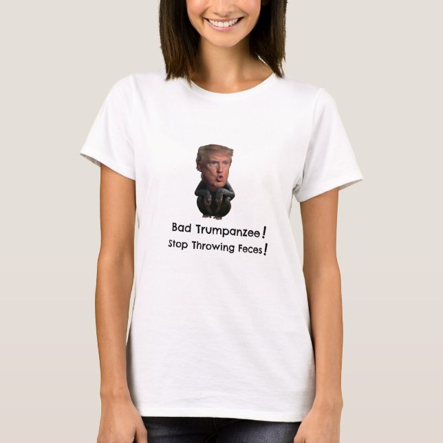 Camiseta Trumpanzee mau!  Pare de jogar a fezes! (Frente)