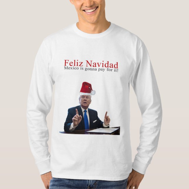 Camiseta Trunfo. Feliz Navidad, México está indo pagar por (Frente)