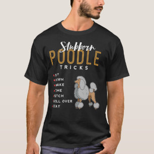 Camiseta Truques de Poodle Stubborn
