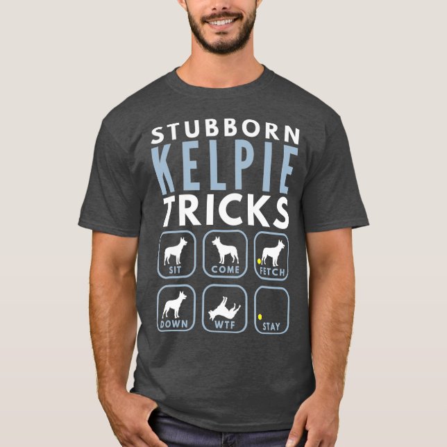 Camiseta Truques Kelpie Australianos Stubborn - Formação de (Frente)