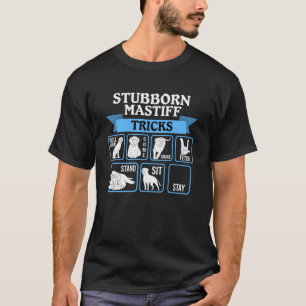 Camiseta Truques Mastiff Stubborn