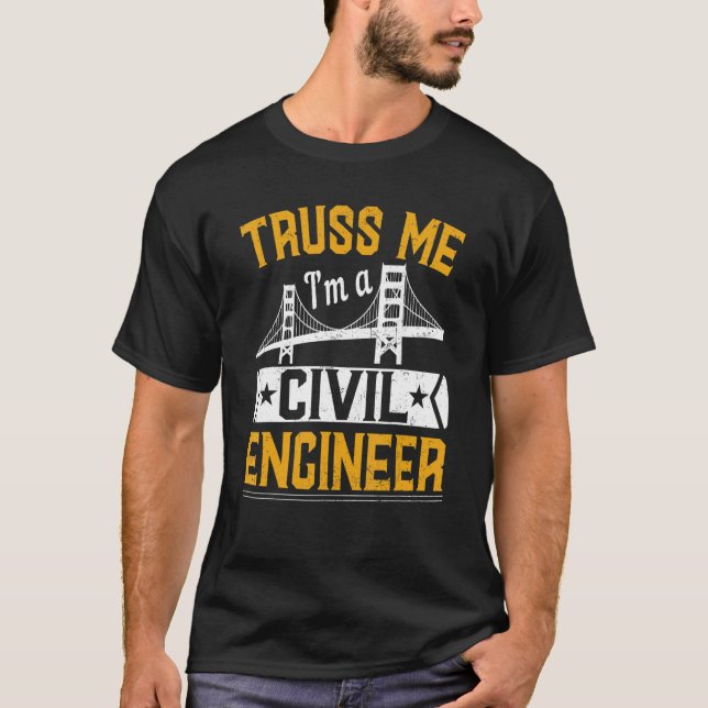 Camiseta Truss Me I'm A Civil Engineer  Bridge Builder Cons (Frente)