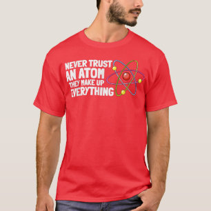 Camiseta Trust Atoms Engraçado Presentes de Nerd de Química