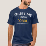 Camiseta Trust Me I Know Cobol Data Science Balsamic Balanc<br><div class="desc">Trust Me I Know Cobol Data Science Balsamic Balance .Check out our Software and IT t shirt selection for the very best in unique or custom,  handmade pieces from our clothing shops</div>
