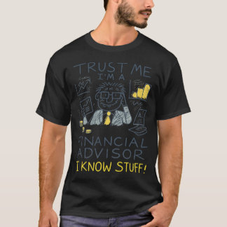 Camiseta Trust Me I’m A Financial Advisor I Know Stuff Fun