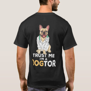 Camiseta Trust Me Im A Dogtor French Bulldog Dog