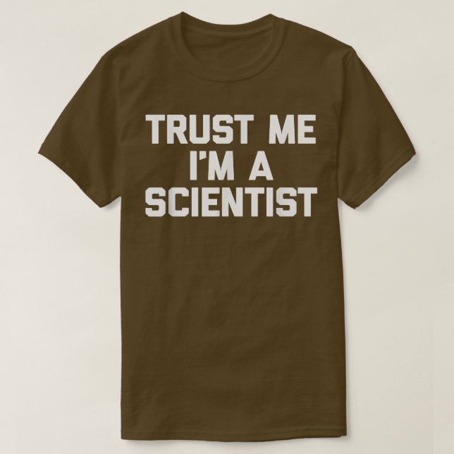 Camiseta Trust Me I'm A Scientist  funny saying geek scienc (Frente do Design)