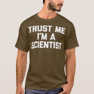 Camiseta Trust Me I'm A Scientist funny saying geek scienc