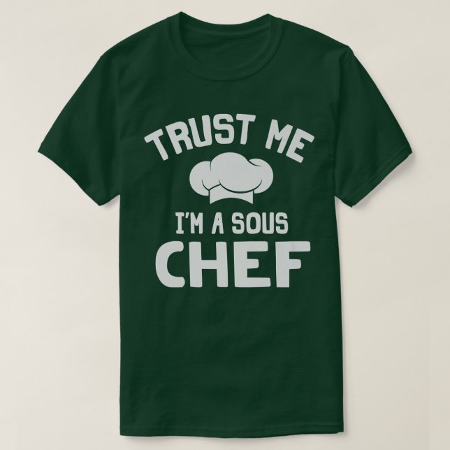 Camiseta Trust Me Im A Sous Chef Culinary Cooking Kitchen (Frente do Design)