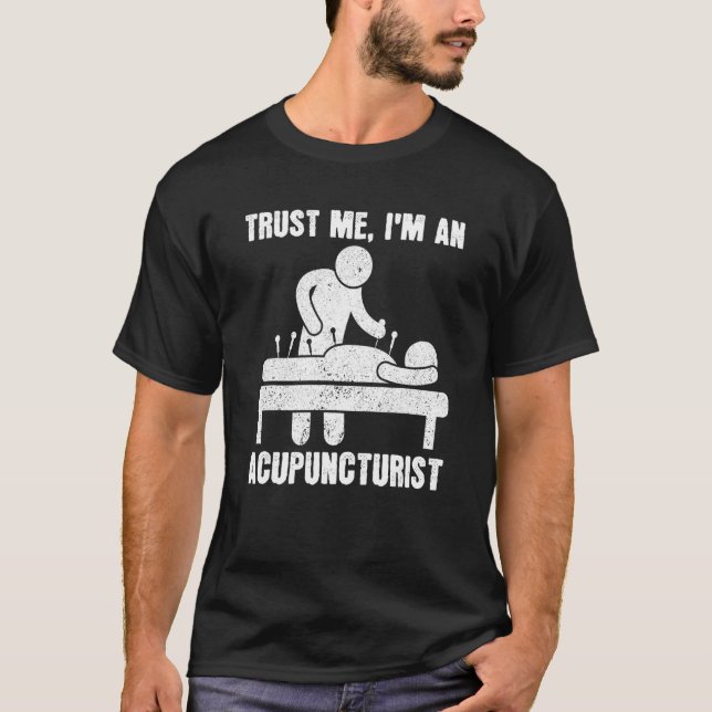 Camiseta Trust Me I'm An Acupuncturist Chinese Medicine Acu (Frente)