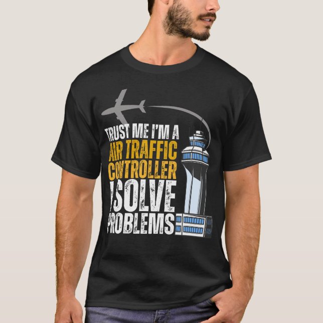 Camiseta Trust me I'm An Air Traffic Controller I Solve Pro (Frente)