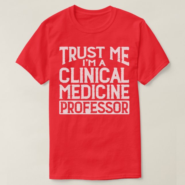 Camiseta Trust me Im Clinical Medicine Professor (Frente do Design)