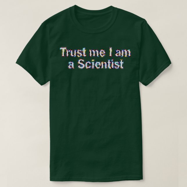 Camiseta Trust me Ix27m a SCIENTIST Head Pin Original 2 (Frente do Design)