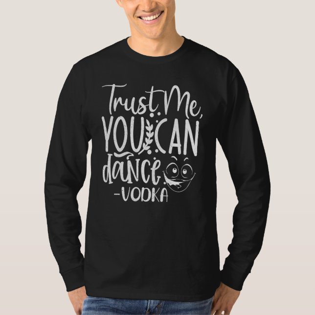 Camiseta Trust Me, You Can Dance. Vodka Funny (Frente)
