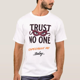 Camiseta Trust No One Especially Me Funny April Tee
