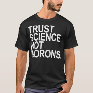 Camiseta Trust Science Not Morons 