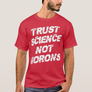 Camiseta Trust Science Not Morons - Engraçados Dizem Gráfic