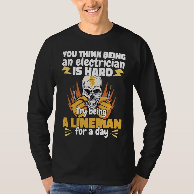 Camiseta Try being a Lineman for a day Lineworker Electrici (Frente)