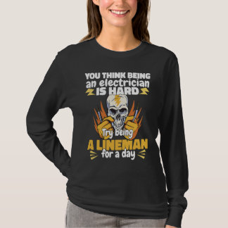 Camiseta Try being a Lineman for a day Lineworker Electrici