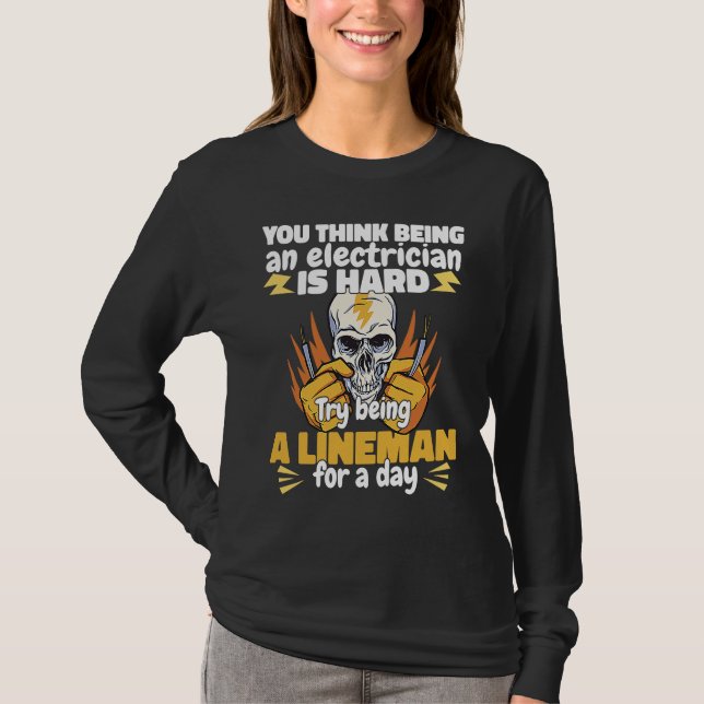 Camiseta Try being a Lineman for a day Lineworker Electrici (Frente)