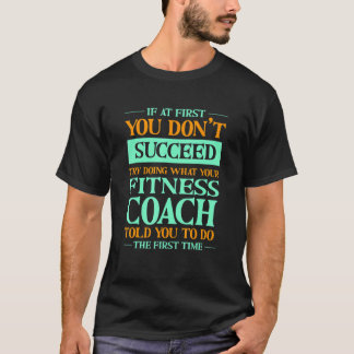 Camiseta Try Doing What Your Fitness Coach Told You 1