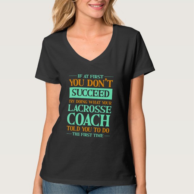 Camiseta Try Doing What Your Lacrosse Coach Told You   (Frente)