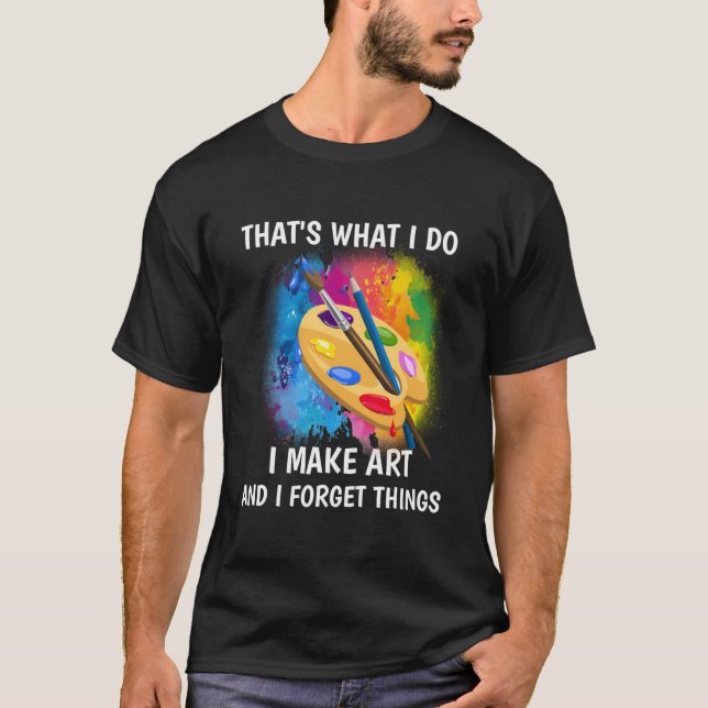 Camiseta T'S W I Do I Make And I Forget Things (Frente)