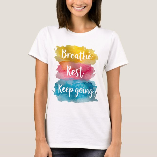Camiseta Tshirt breathe, rest, keep going  (Frente)