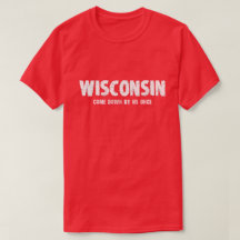 Tshirt de Wisconsin - vindo para baixo por nós uma
