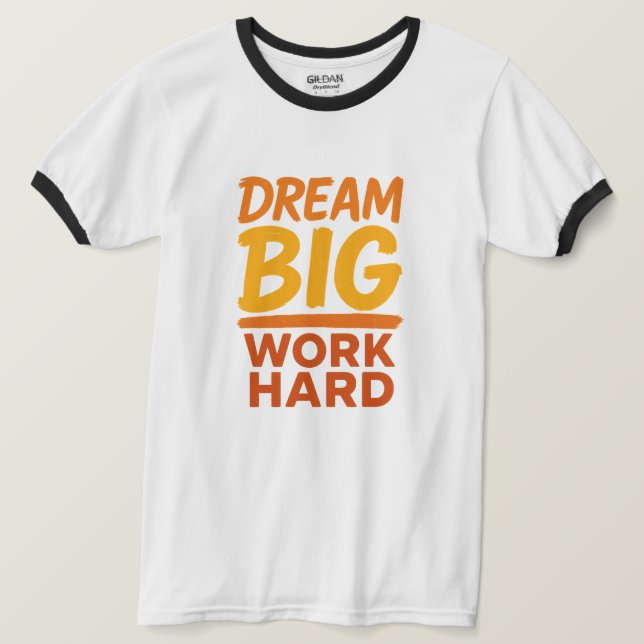 Camiseta Tshirt Dream Big Work Duro Motivational T Shirt (Frente do Design)