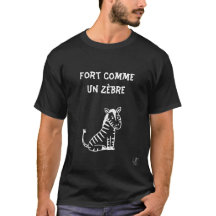 Tshirt Fort comme un zèbre