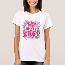 Camiseta Tshirt no soy tu crush 