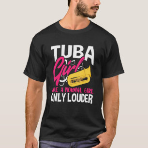 Camiseta Tuba Girl Like A Normal Girl Only Louder Bass Mus