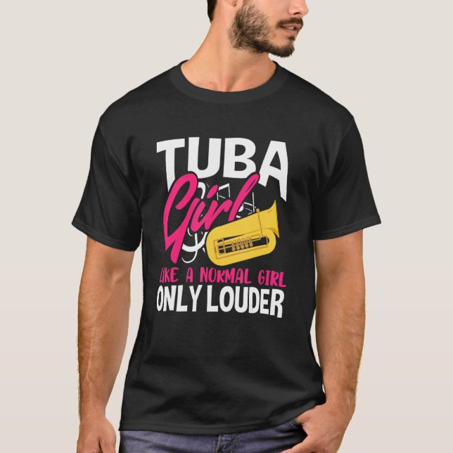 Camiseta Tuba Girl Like A Normal Girl Only Louder Bass Mus (Frente)